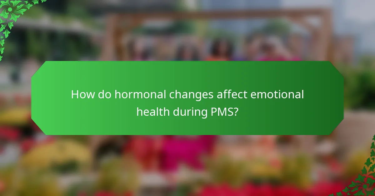 How do hormonal changes affect emotional health during PMS?