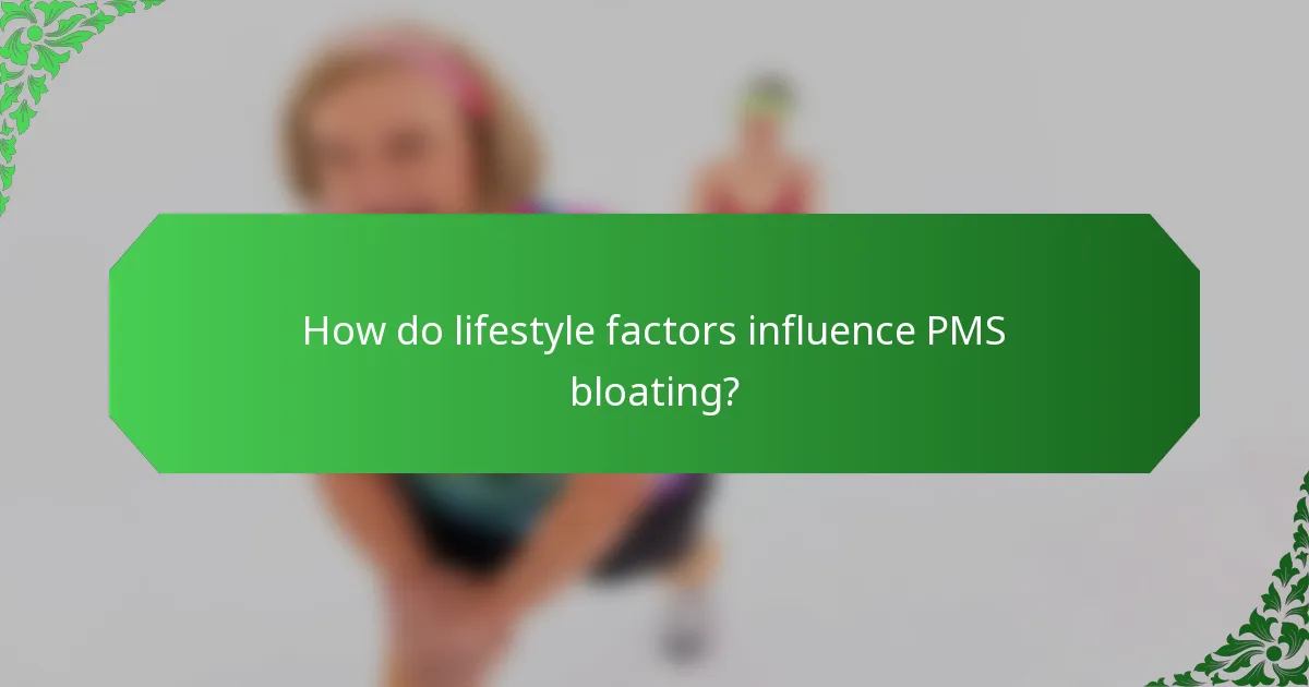 How do lifestyle factors influence PMS bloating?