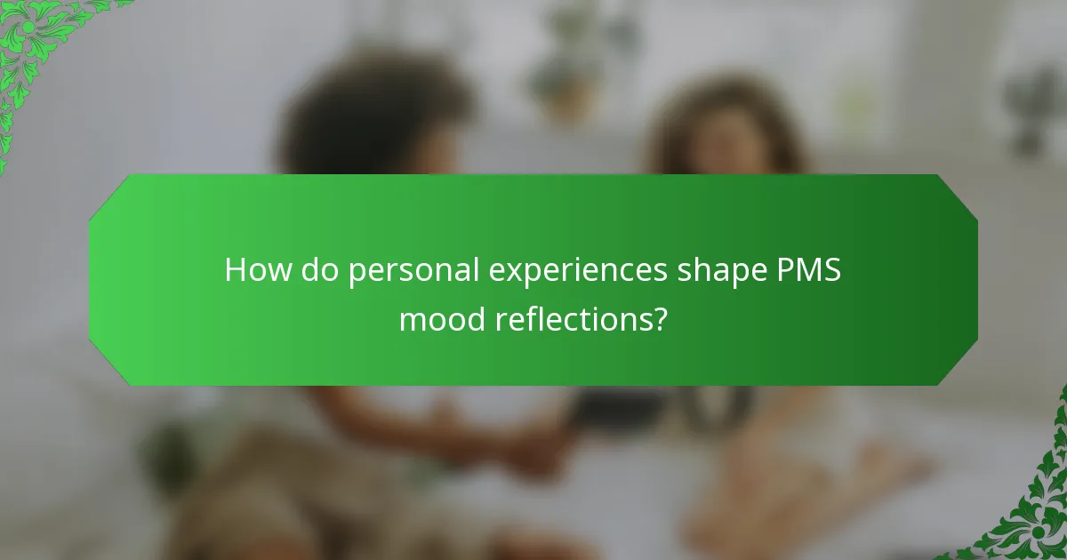 How do personal experiences shape PMS mood reflections?
