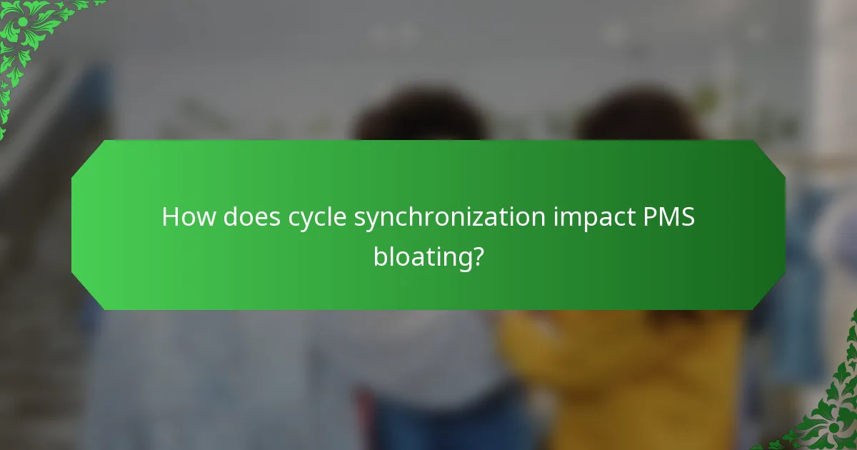 How does cycle synchronization impact PMS bloating?