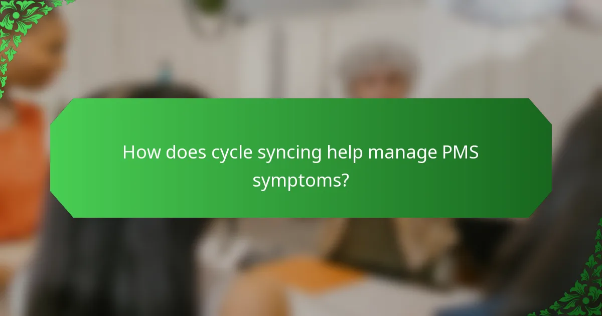 How does cycle syncing help manage PMS symptoms?