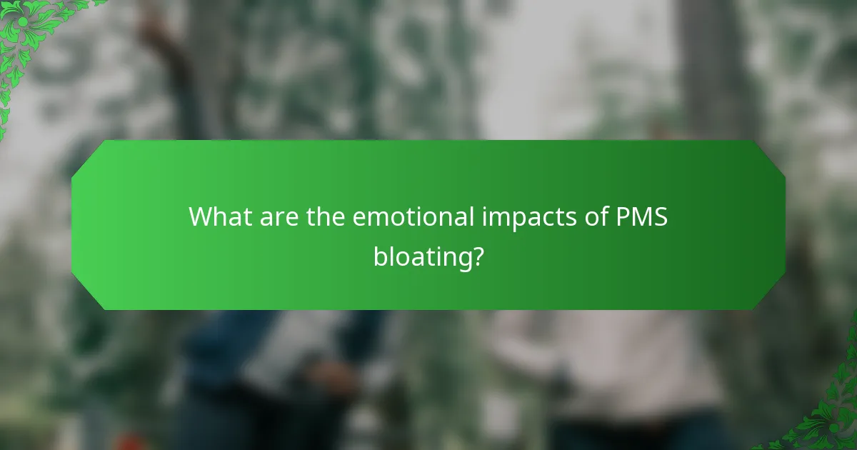 What are the emotional impacts of PMS bloating?