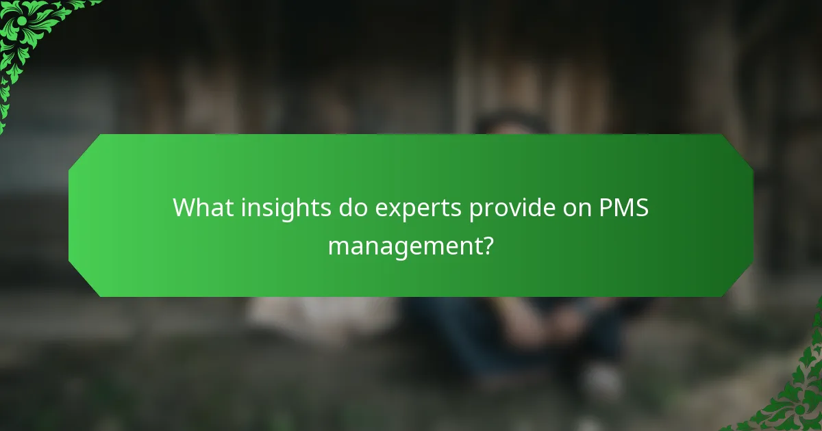 What insights do experts provide on PMS management?