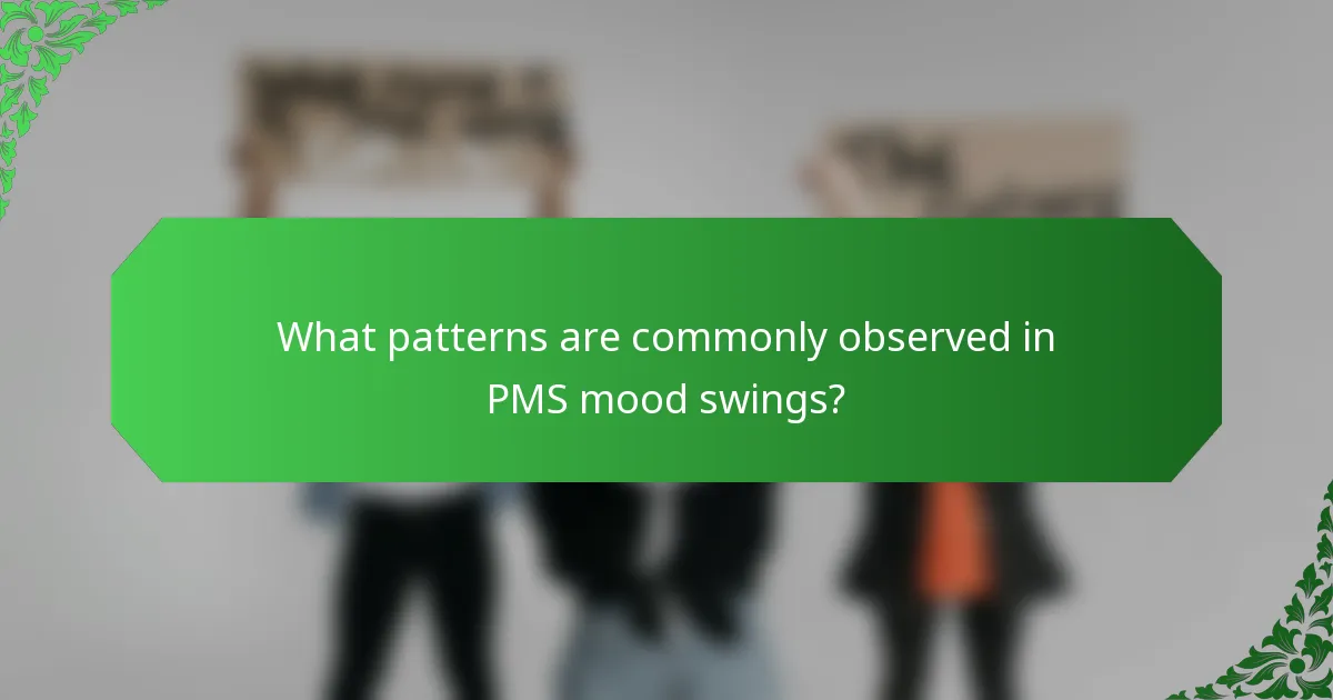 What patterns are commonly observed in PMS mood swings?