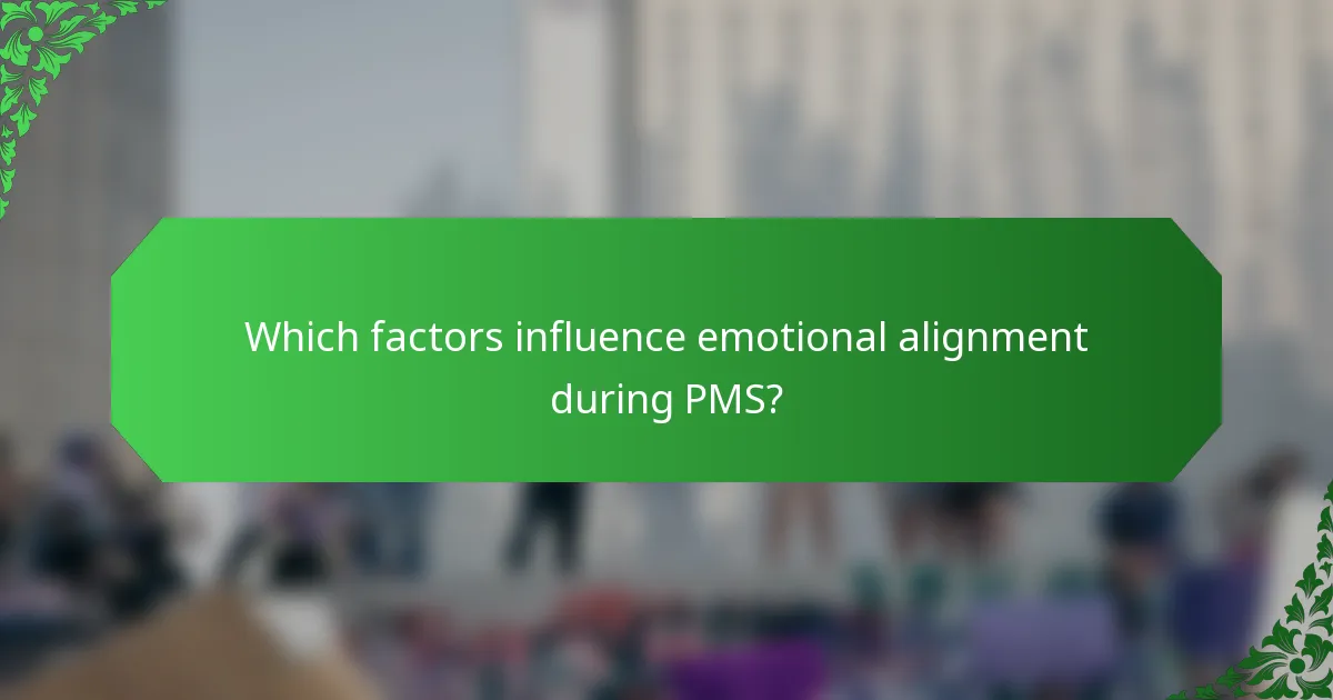 Which factors influence emotional alignment during PMS?