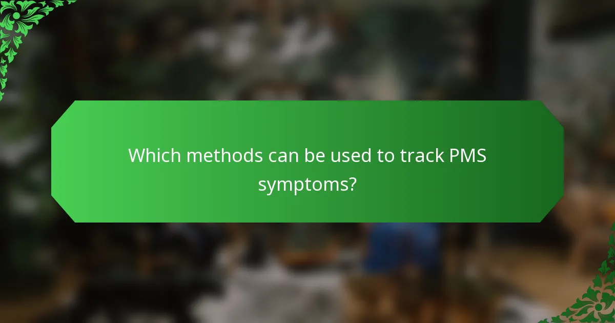 Which methods can be used to track PMS symptoms?