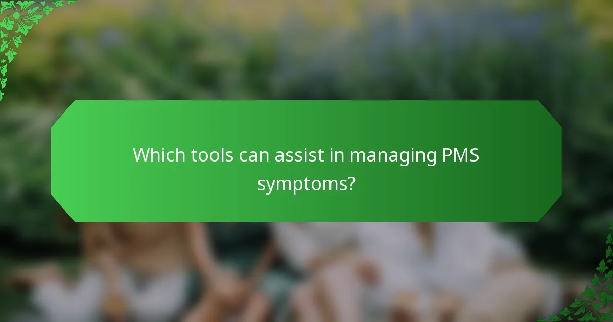 Which tools can assist in managing PMS symptoms?