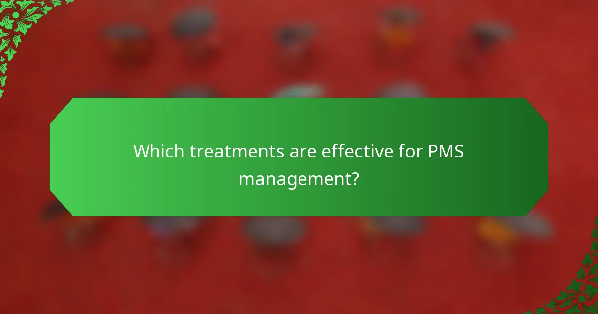 Which treatments are effective for PMS management?